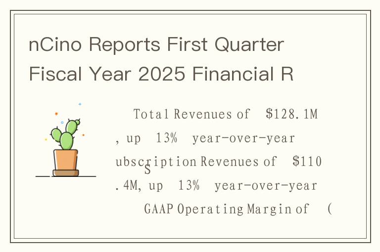 nCino Reports First Quarter Fiscal Year 2025 Financial Results