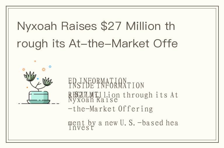 Nyxoah Raises $27 Million through its At-the-Market Offering
