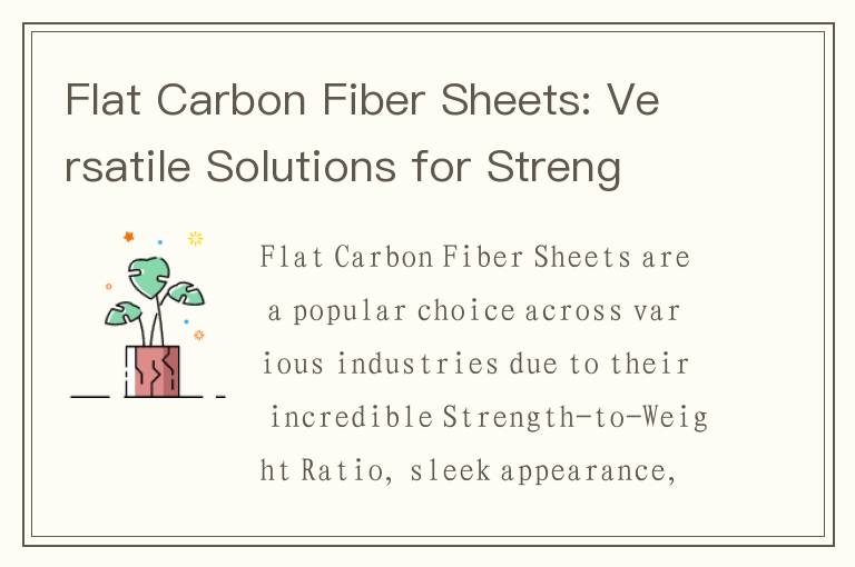 Flat Carbon Fiber Sheets: Versatile Solutions for Strength and Style