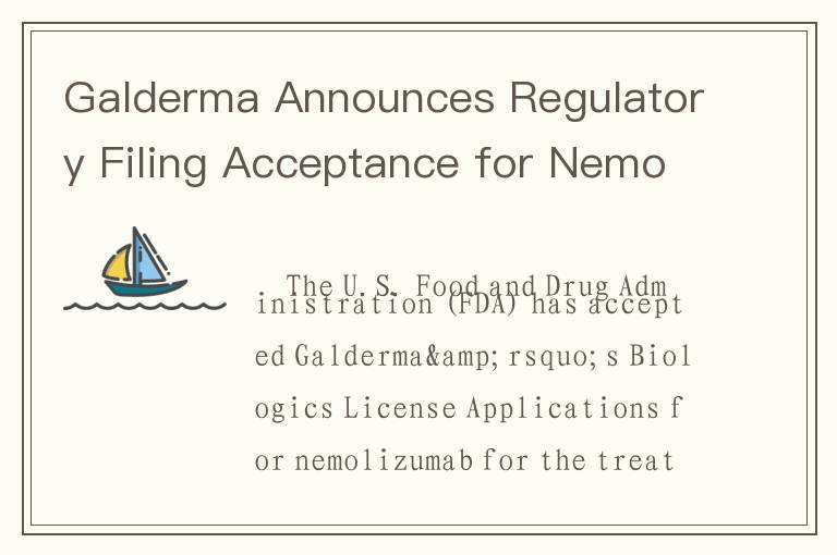Galderma Announces Regulatory Filing Acceptance for Nemolizumab in Prurigo Nodularis and Atopic Derm