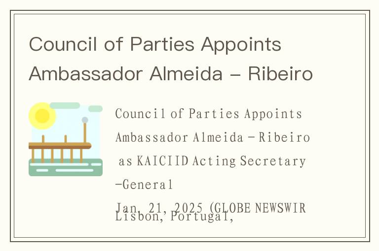 Council of Parties Appoints Ambassador Almeida - Ribeiro as KAICIID Acting Secretary-General
