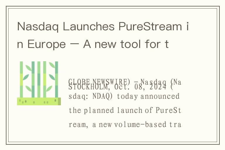 Nasdaq Launches PureStream in Europe – A new tool for trajectory trading