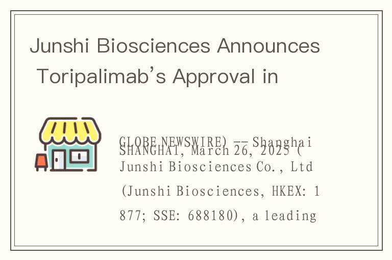 Junshi Biosciences Announces Toripalimab’s Approval in Singapore
