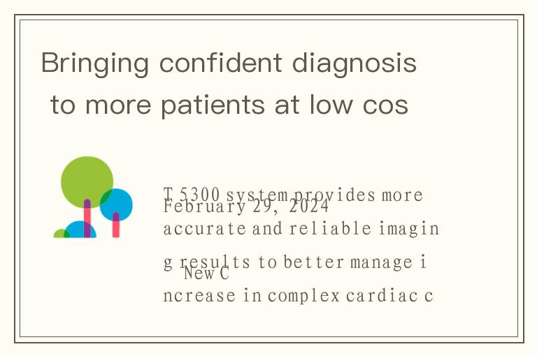 Bringing confident diagnosis to more patients at low cost: Philips launches new AI-enabled CT 5300 a