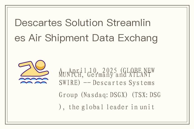 Descartes Solution Streamlines Air Shipment Data Exchange with IATA’s ONE Record