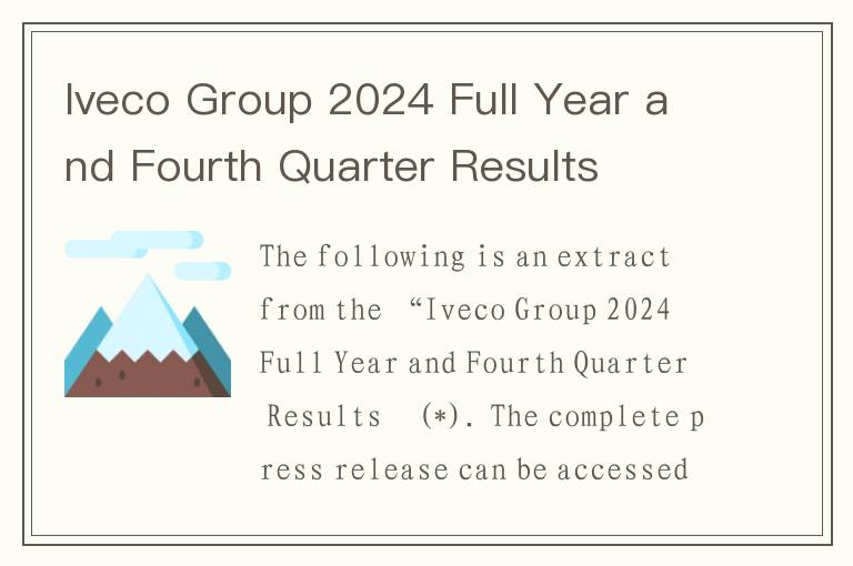 Iveco Group 2024 Full Year and Fourth Quarter Results