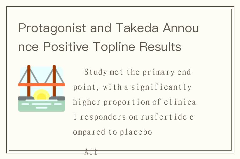 Protagonist and Takeda Announce Positive Topline Results from Phase 3 VERIFY Study of Rusfertide in