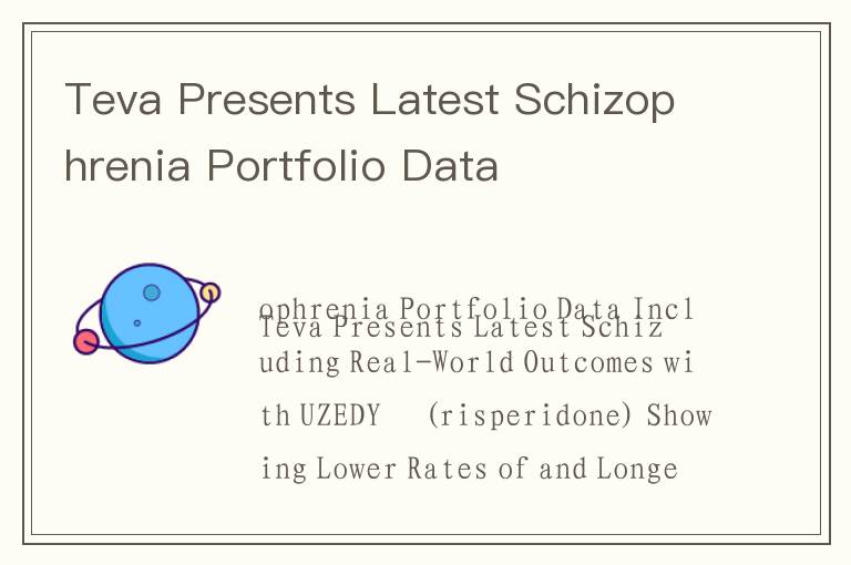 Teva Presents Latest Schizophrenia Portfolio Data