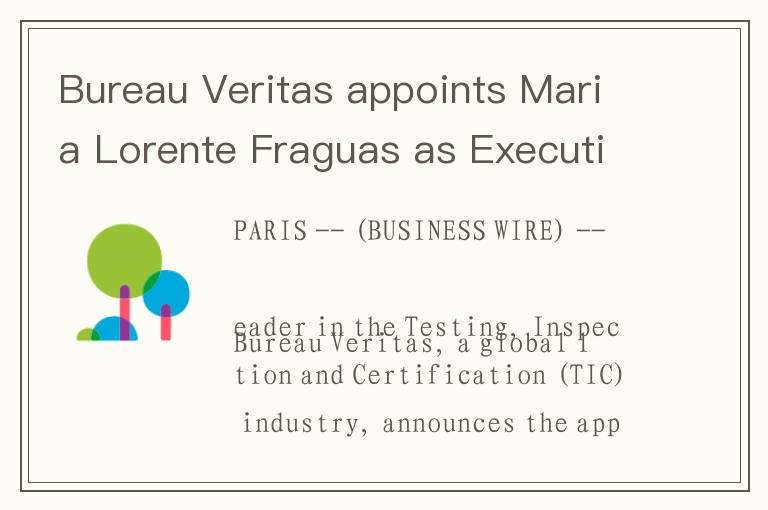 Bureau Veritas appoints Maria Lorente Fraguas as Executive Vice President and Chief People Officer
