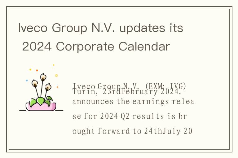 Iveco Group N.V. updates its 2024 Corporate Calendar