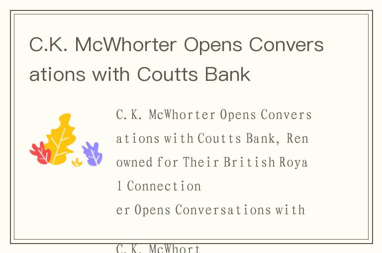 C.K. McWhorter Opens Conversations with Coutts Bank