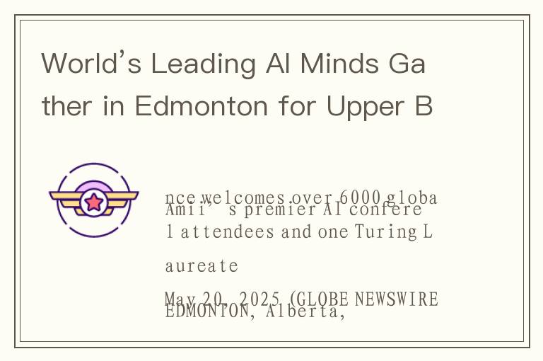 World’s Leading AI Minds Gather in Edmonton for Upper Bound May 20-23