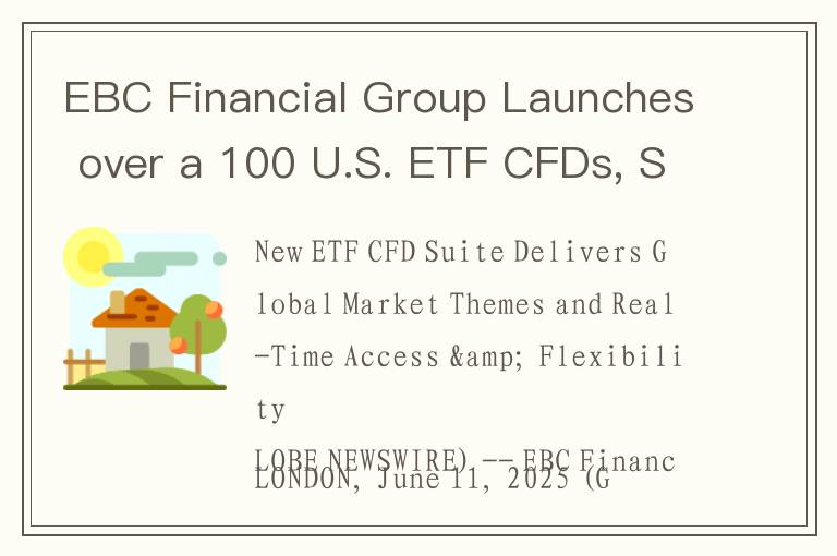 EBC Financial Group Launches over a 100 U.S. ETF CFDs, Strengthening Diversification for Global Clie