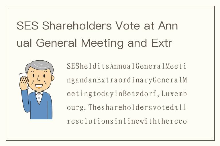 SES Shareholders Vote at Annual General Meeting and Extraordinary General Meeting