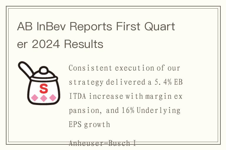 AB InBev Reports First Quarter 2024 Results