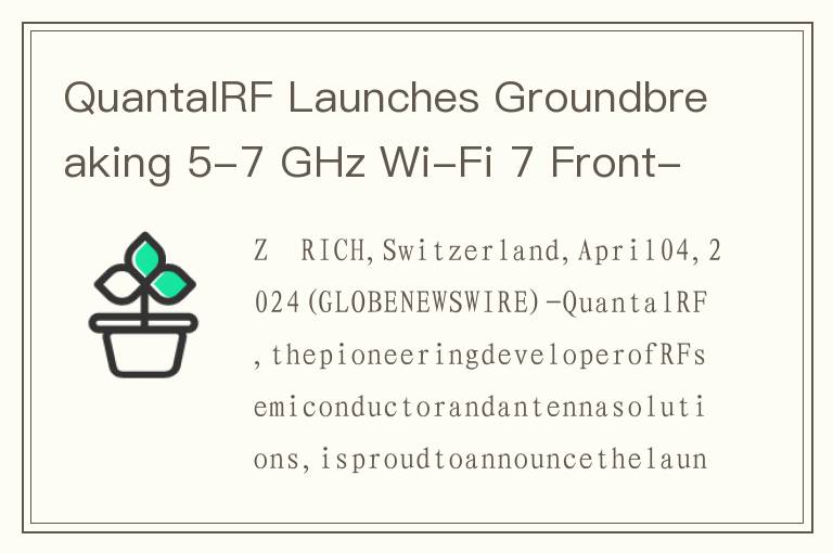 QuantalRF Launches Groundbreaking 5-7 GHz Wi-Fi 7 Front-End IC in CMOS SOI