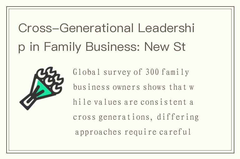 Cross-Generational Leadership in Family Business: New Study from Egon Zehnder and FBN Unveils Strate