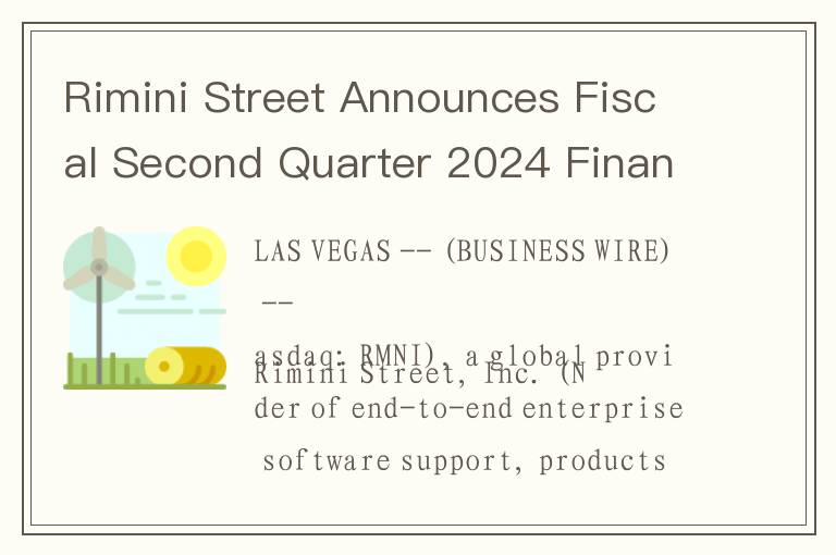 Rimini Street Announces Fiscal Second Quarter 2024 Financial and Operating Results