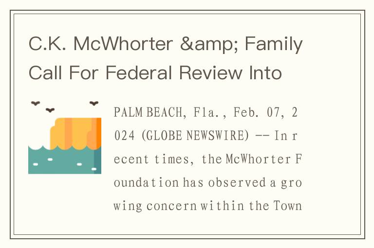 C.K. McWhorter & Family Call For Federal Review Into Town Of Palm Beach Island Police