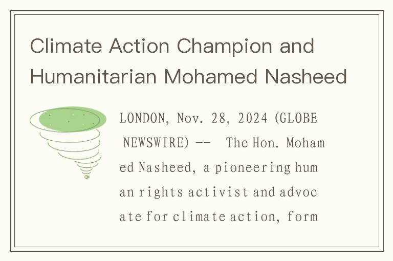 Climate Action Champion and Humanitarian Mohamed Nasheed Receives Prestigious Global Citizen Award