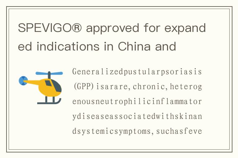 SPEVIGO® approved for expanded indications in China and the US