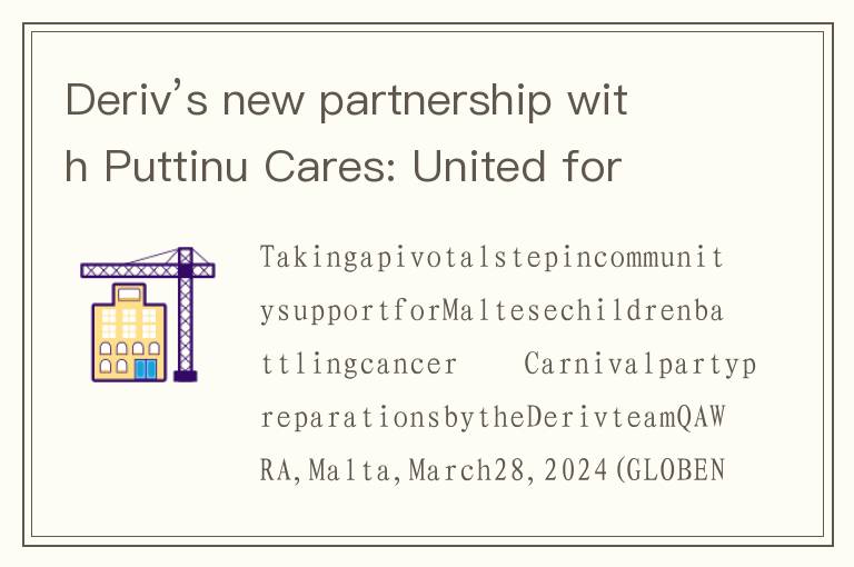Deriv’s new partnership with Puttinu Cares: United for children’s cancer support in Malta