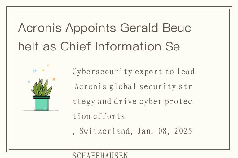 Acronis Appoints Gerald Beuchelt as Chief Information Security Officer