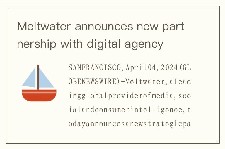 Meltwater announces new partnership with digital agency dig.human