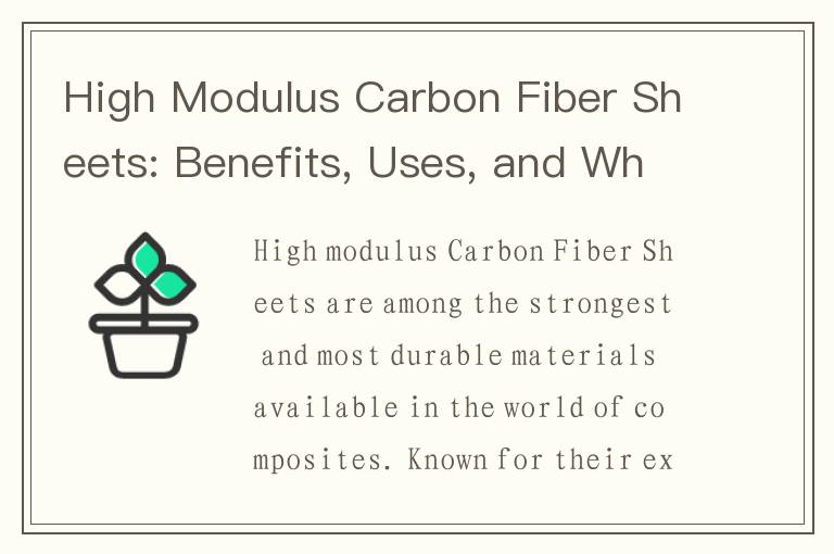 High Modulus Carbon Fiber Sheets: Benefits, Uses, and Where to Buy